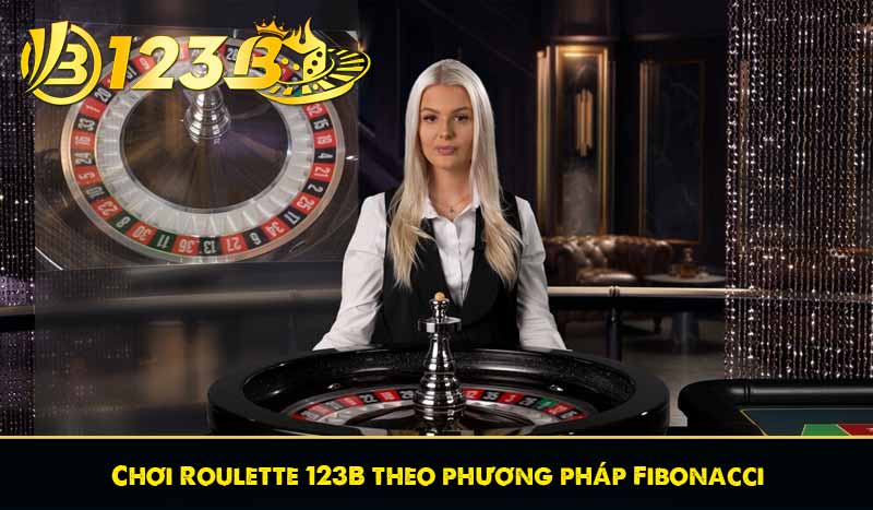 Roulette 123B là gì? Kinh nghiệm chơi roulette xanh chín 9 Chơi Roulette 123B theo phương pháp Fibonacci