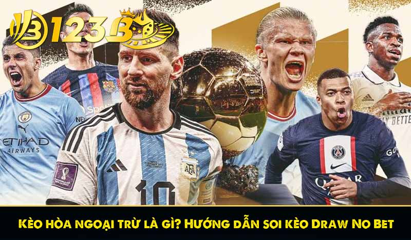 Kèo hòa ngoại trừ là gì? Hướng dẫn soi kèo Draw No Bet 1 Kèo hòa ngoại trừ là gì? Hướng dẫn soi kèo Draw No Bet