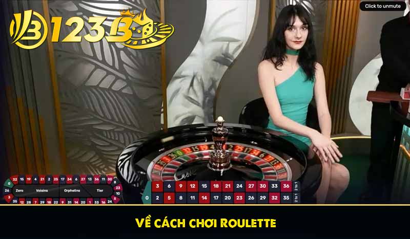 Roulette 123B là gì? Kinh nghiệm chơi roulette xanh chín 7 Về cách chơi Roulette