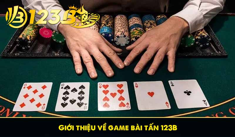 Game Bài Tấn - Tựa Game Bài Chiến Thuật Hấp Dẫn Tại 123B 7 Giới thiệu về game bài tấn 123B