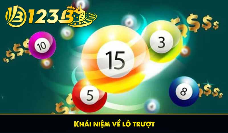 Lô trượt là gì? Chia sẻ Bí quyết chơi hiệu quả cùng cao thủ 8 Khái niệm về lô trượt