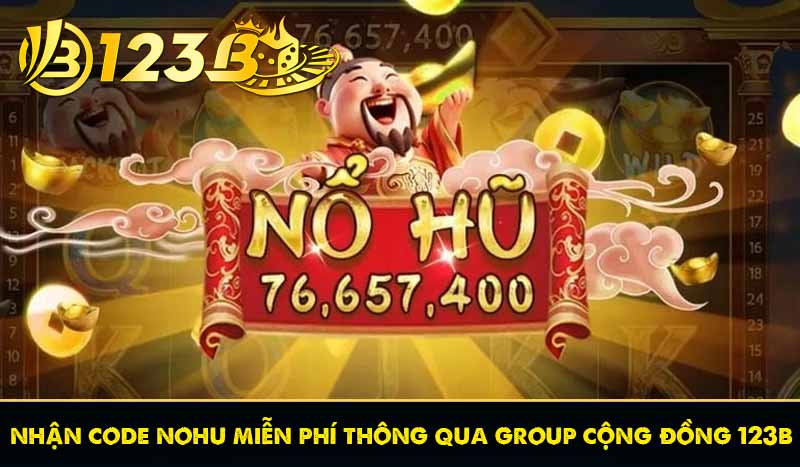 nhận code nohu miễn phí thông qua group cộng đồng 123b