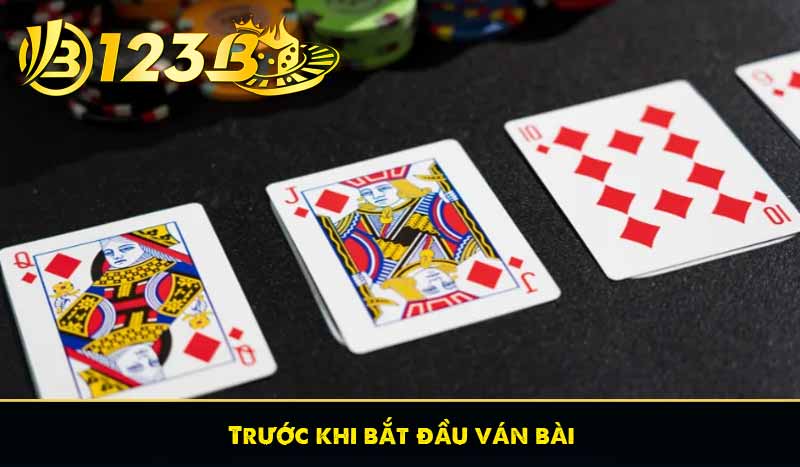 Game Bài Tấn - Tựa Game Bài Chiến Thuật Hấp Dẫn Tại 123B 9 Trước khi bắt đầu ván bài
